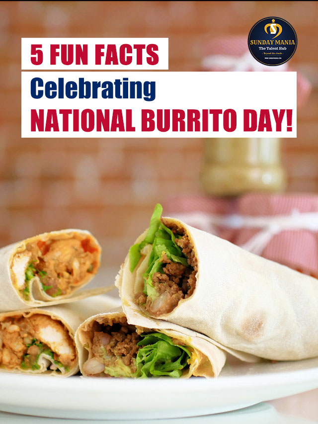 National Burrito Day 2023 is Here: Fun Facts about Burritos!